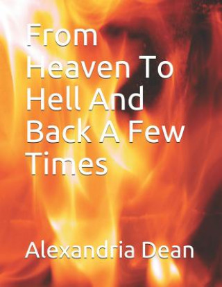Kniha From Heaven to Hell and Back a Few Times Alexandria Dean