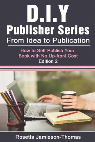 Könyv From Idea to Publication: How to Self-Publish Your Book With No Upfront Cost Rosetta Jamieson-Thomas