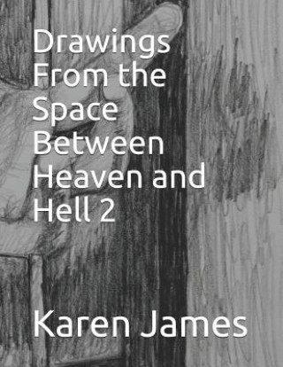 Книга Drawings from the Space Between Heaven and Hell 2 Karen Rd James