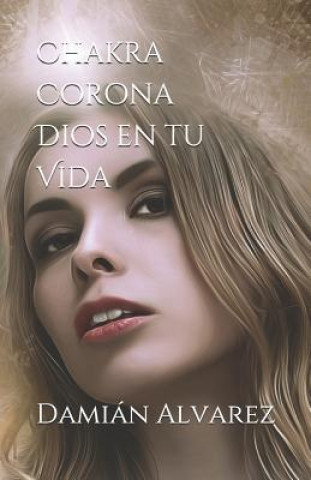 Boek Chakra Corona. Dios En Tu Vida Damian Alvarez