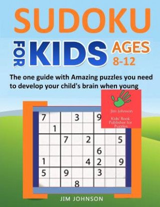 Książka Sudoku for Kids 8-12 - The One Guide with Amazing Puzzles You Need to Develop Your Child's Brain When Young Jim Johnson