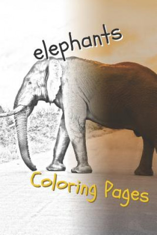 Knjiga Elephant Coloring Pages: Beautiful Coloring Pages with Animal for Adults and for Kids Coloring Pages