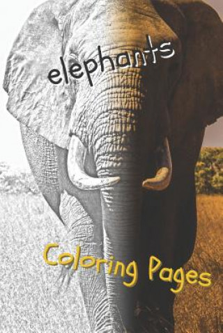 Knjiga Elephant Coloring Pages: Beautiful Coloring Pages with Animal for Adults and for Kids Coloring Pages