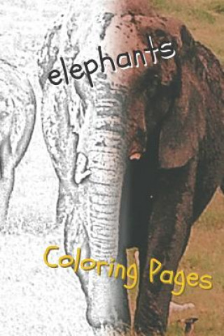 Knjiga Elephant Coloring Pages: Beautiful Coloring Pages with Animal for Adults and for Kids Coloring Pages