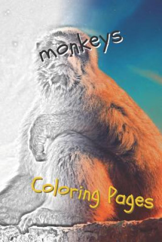 Könyv Monkeys Coloring Pages: Beautiful Coloring Pages for Adults Relaxation Coloring Pages