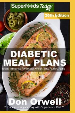 Carte Diabetic Meal Plans: Diabetes Type-2 Quick & Easy Gluten Free Low Cholesterol Whole Foods Diabetic Recipes Full of Antioxidants & Phytochem Don Orwell