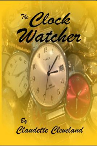 Kniha The Clock Watcher Claudette Cleveland