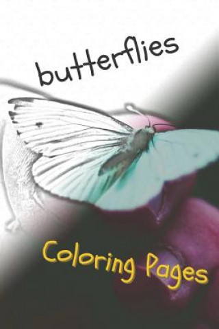 Książka Butterfly Coloring Pages: Perfect Stress Relief! Coloring Pages