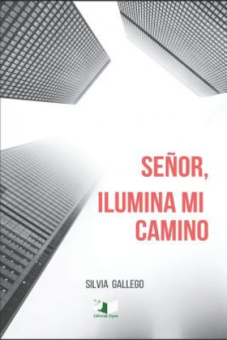 Könyv Se?or, Ilumina mi camino Silvia Gallego