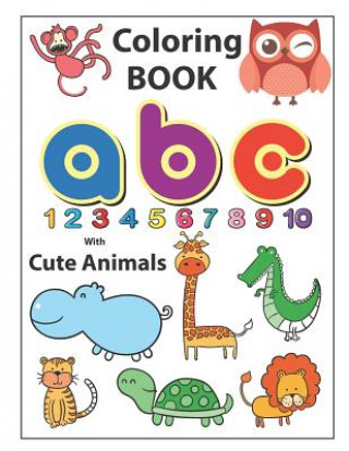 Kniha Coloring Book ABC with Cute Animals: An Activity Book for Toddlers and Preschool Kids to Learn the English Alphabet Letters from A to Z, Numbers 1-10, Krissmile