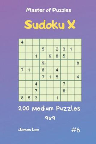 Carte Master of Puzzles Sudoku X - 200 Medium Puzzles 9x9 Vol.6 James Lee