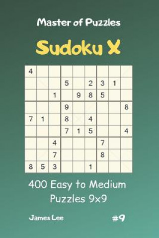 Kniha Master of Puzzles Sudoku X - 400 Easy to Medium Puzzles 9x9 Vol.9 James Lee