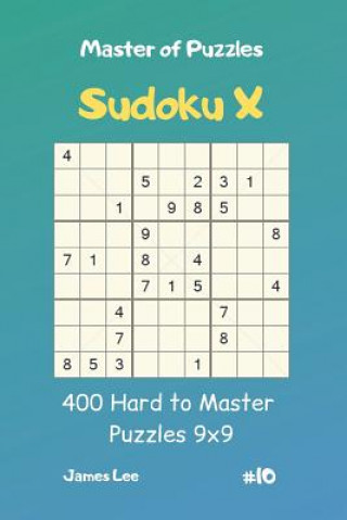 Kniha Master of Puzzles Sudoku X - 400 Hard to Master Puzzles 9x9 Vol.10 James Lee