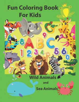 Knjiga Fun Coloring Book for Kids: An Activity Book for Toddlers and Preschool Kids to Learn the English Alphabet Letters from A to Z, Numbers 1-10, Wild Krissmile