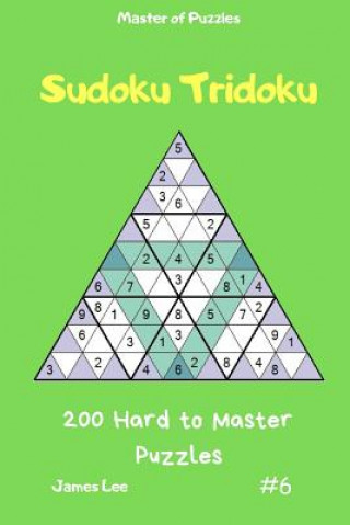 Kniha Master of Puzzles - Sudoku Tridoku 200 Hard to Master Puzzles Vol.6 James Lee