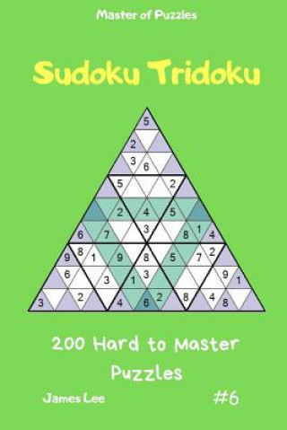 Książka Master of Puzzles - Sudoku Tridoku 200 Hard to Master Puzzles Vol.6 James Lee