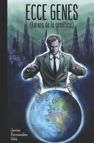 Carte Ecce Genes (La era de la genética) Javier Fernandez Saiz