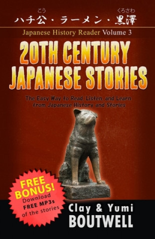 Könyv 20th Century Japanese Stories: The Easy Way to Read, Listen, and Learn from Japanese History and Stories Yumi Boutwell