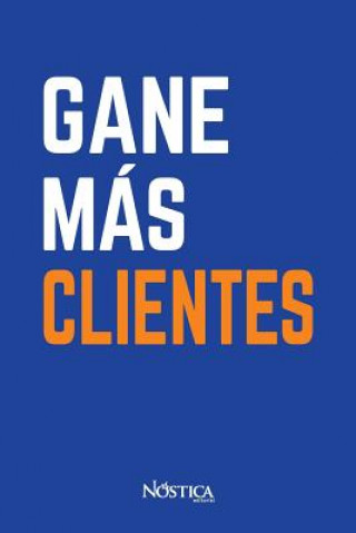 Kniha Gane Más Clientes Nostica Editorial