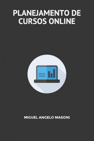 Kniha Planejamento de Cursos Online: Guia Prático Miguel Angelo Masoni