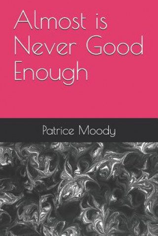 Knjiga Almost is Never Good Enough Patrice Moody