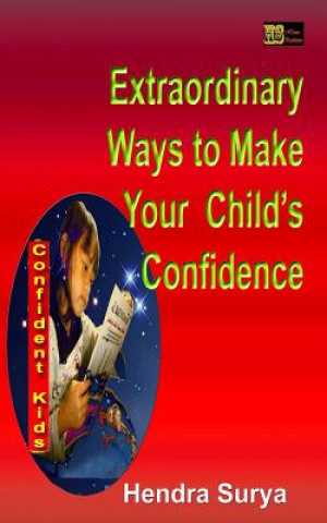 Kniha Extraordinary Ways to Make Your Child's Confidence Hendra Surya