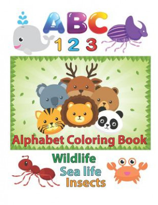 Книга ABC 123 Alphabet Coloring Book: An Activity Book for Toddlers and Preschool Kids to Learn the English Alphabet Letters from A to Z, Numbers 1-10, Wild Krissmile