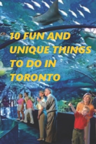 Książka 10 Fun and Unique Things to Do in Toronto Harvard R. H.