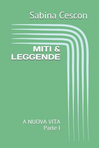 Buch Miti & Leggende: A NUOVA VITA Parte I Sabina Cescon