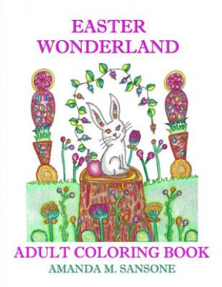 Carte Easter Wonderland: Adult Coloring Book Amanda M. Sansone