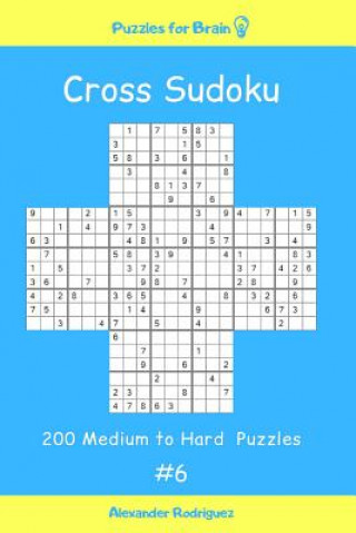 Libro Puzzles for Brain - Cross Sudoku 200 Medium to Hard Puzzles Vol. 6 Alexander Rodriguez