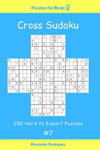 Книга Puzzles for Brain - Cross Sudoku 200 Hard to Expert Puzzles Vol. 7 Alexander Rodriguez