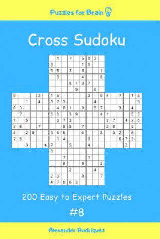 Libro Puzzles for Brain - Cross Sudoku 200 Easy to Expert Puzzles Vol. 8 Alexander Rodriguez