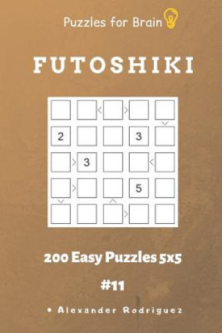 Buch Puzzles for Brain - Futoshiki 200 Easy Puzzles 5x5 Vol.11 Alexander Rodriguez