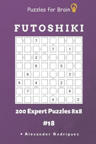 Buch Puzzles for Brain - Futoshiki 200 Expert Puzzles 8x8 Vol.18 Alexander Rodriguez