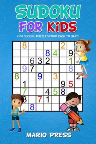 Könyv Sudoku For Kids: +100 Sudoku Puzzles From Easy to Hard Mario Press