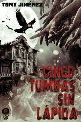 Kniha Cinco Tumbas Sin Lapida Tony Jimenez