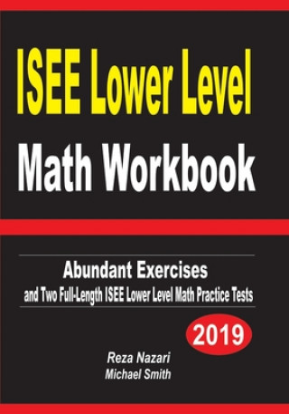 Kniha ISEE Lower Level Math Workbook: Abundant Exercises and Two Full-Length ISEE Lower Level Math Practice Tests Reza Nazari