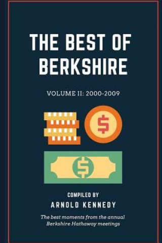 Knjiga The Best of Berkshire: 2000-2009: The best moments from the annual Berkshire Hathaway meetings Arnold Kennedy