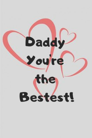 Książka Daddy You're the Bestest! Trueheart Designs