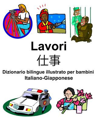 Knjiga Italiano-Giapponese Lavori/&#20181;&#20107; Dizionario bilingue illustrato per bambini Richard Carlson