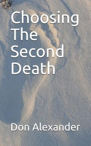 Книга Choosing the Second Death Don Alexander
