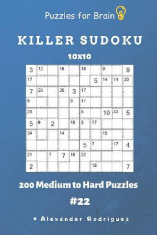 Könyv Puzzles for Brain - Killer Sudoku 200 Medium to Hard Puzzles 10x10 Vol.22 Alexander Rodriguez