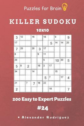 Könyv Puzzles for Brain - Killer Sudoku 200 Easy to Expert Puzzles 10x10 Vol.24 Alexander Rodriguez