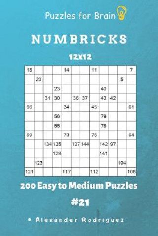 Książka Puzzles for Brain - Numbricks 200 Easy to Medium Puzzles 12x12 Vol. 21 Alexander Rodriguez