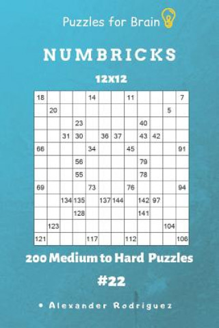 Carte Puzzles for Brain - Numbricks 200 Medium to Hard Puzzles 12x12 Vol. 22 Alexander Rodriguez