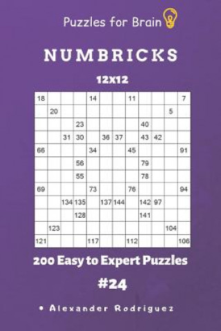 Carte Puzzles for Brain - Numbricks 200 Easy to Expert Puzzles 12x12 Vol. 24 Alexander Rodriguez