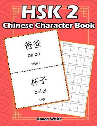 Könyv Hsk 2 Chinese Character Book: Learning Standard Hsk2 Vocabulary with Flash Cards Raven White