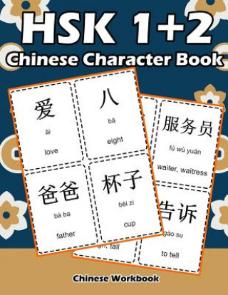 Könyv Hsk 1 + 2 Chinese Character Book: Learning Standard Hsk1 and Hsk2 Vocabulary with Flash Cards Raven White