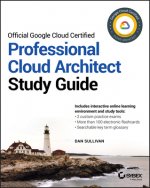 Carte Official Google Cloud Certified Professional Cloud Architect Study Guide Dan Sullivan